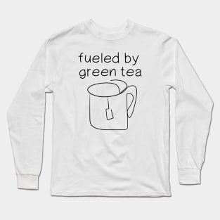 fueled by green tea Long Sleeve T-Shirt